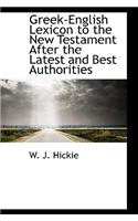 Greek-English Lexicon to the New Testament After the Latest and Best Authorities