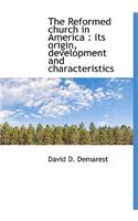 The Reformed Church in America: Its Origin, Development and Characteristics(English)