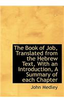 The Book of Job, Translated from the Hebrew Text, with an Introduction, a Summary of Each Chapter