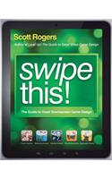 Swipe This!: The Guide to Great Touchscreen Game Design