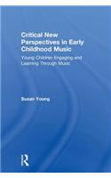 Critical New Perspectives in Early Childhood Music