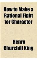 How to Make a Rational Fight for Character: (English)