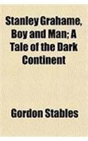 Stanley Grahame, Boy and Man; A Tale of the Dark Continent