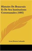 Histoire de Beauvais Et de Ses Institutions Communales (1892)