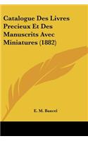 Catalogue Des Livres Precieux Et Des Manuscrits Avec Miniatures (1882)