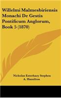 Willelmi Malmesbiriensis Monachi de Gestis Pontificum Anglorum, Book 5 (1870)