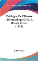 Catalogue de L'Oeuvre Lithographique de J. E. Horace Vernet (1826)
