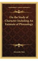 On the Study of Character Including An Estimate of Phrenology: (English)