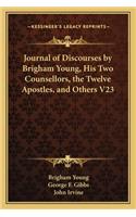 Journal of Discourses by Brigham Young, His Two Counsellors, the Twelve Apostles, and Others V23