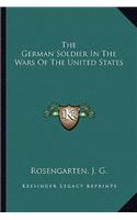 The German Soldier In The Wars Of The United States