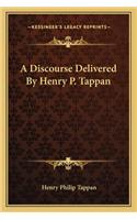 A Discourse Delivered by Henry P. Tappan