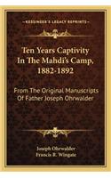 Ten Years Captivity In The Mahdi's Camp, 1882-1892