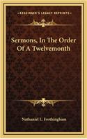 Sermons, in the Order of a Twelvemonth
