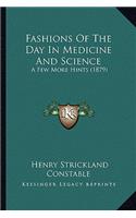 Fashions Of The Day In Medicine And Science