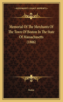 Memorial Of The Merchants Of The Town Of Boston In The State Of Massachusetts (1806)