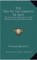 The Way To The Sabbath Of Rest: Or The Soul's Progress In The Work Of The New Birth (1905)(English)