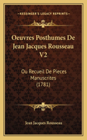 Oeuvres Posthumes De Jean Jacques Rousseau V2: Ou Recueil De Pieces Manuscrites (1781)