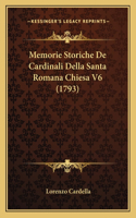 Memorie Storiche De Cardinali Della Santa Romana Chiesa V6 (1793)