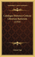 Catalogus Historico-Criticus Librorum Rariorum (1753)