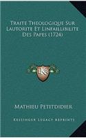Traite Theologique Sur Lautorite Et Linfaillibilite Des Papes (1724)