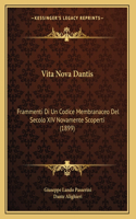 Vita Nova Dantis: Frammenti Di Un Codice Membranaceo Del Secolo XIV Novamente Scoperti (1899)