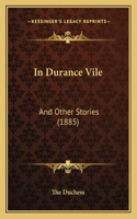 In Durance Vile: And Other Stories (1885)