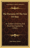 The Parousia Of The Son Of Man