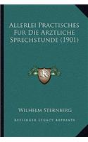 Allerlei Practisches Fur Die Arztliche Sprechstunde (1901)