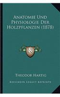 Anatomie Und Physiologie Der Holzpflanzen (1878)