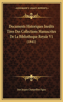 Documents Historiques Inedits Tires Des Collections Manuscrites De La Bibliotheque Royale V1 (1841)