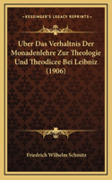 Uber Das Verhaltnis Der Monadenlehre Zur Theologie Und Theodicee Bei Leibniz (1906)