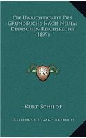 Die Unrichtigkeit Des Grundbuchs Nach Neuem Deutschen Reichsrecht (1899)