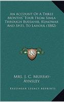 An Account Of A Three Months' Tour From Simla Through Bussahir, Kunowar And Spiti, To Lahoul (1882)