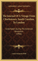 The Journal Of A Voyage From Charlestown, South Carolina, To London: Undertaken During The American Revolution (1906)