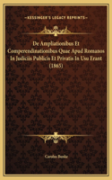 De Ampliationibus Et Comperendinationibus Quae Apud Romanos In Judiciis Publicis Et Privatis In Usu Erant (1865)