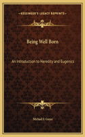 Being Well Born: An Introduction to Heredity and Eugenics