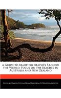 A Guide to Beautiful Beaches Around the World: Focus on the Beaches in Australia and New Zealand