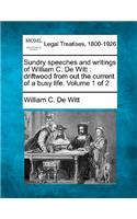 Sundry Speeches and Writings of William C. de Witt