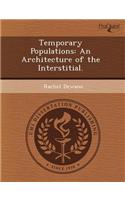 Temporary Populations: An Architecture of the Interstitial