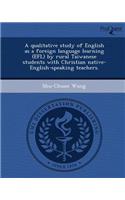 A Qualitative Study of English as a Foreign Language Learning (Efl) by Rural Taiwanese Students with Christian Native-English-Speaking Teachers