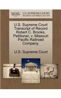 U.S. Supreme Court Transcript of Record Robert C. Brooks, Petitioner, V. Missouri Pacific Railroad Company.