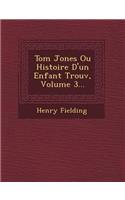 Tom Jones Ou Histoire D'Un Enfant Trouv, Volume 3...