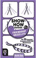 Show-How Guides: Friendship Bracelets: The 10 Essential Bracelets Everyone Should Know!