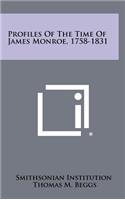 Profiles of the Time of James Monroe, 1758-1831