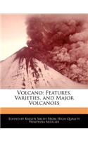 Volcano: Features, Varieties, and Major Volcanoes