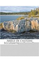 Abrege de L'Histoire Ecclesiastique de MR de L'Abbe Fleury