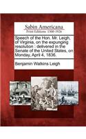 Speech of the Hon. Mr. Leigh, of Virginia, on the Expunging Resolution