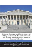 History, Geology, and Environmental Setting of Selected Mines Near Creede, Rio Grande National Forest, Mineral County, Colorado