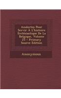 Analectes Pour Servir À L'histoire Ecclésiastique De La Belgique, Volume 25