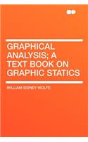 Graphical Analysis; A Text Book on Graphic Statics